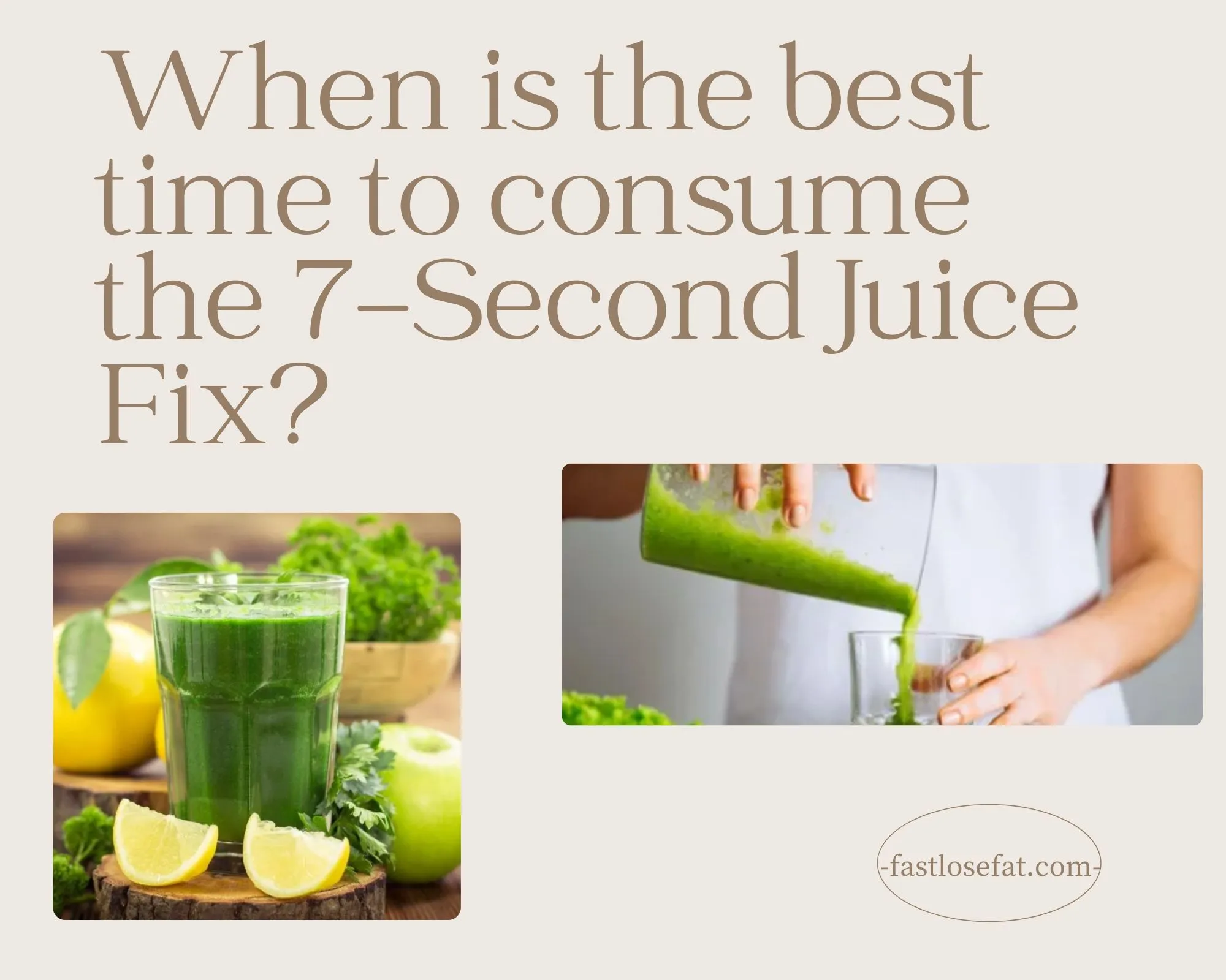 When is the best time to consume the 7-Second Juice Fix